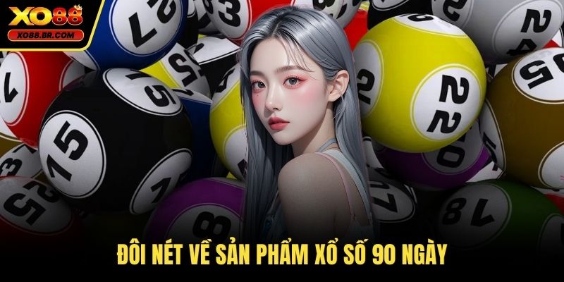 Đôi nét về sản phẩm xổ số 90 ngày