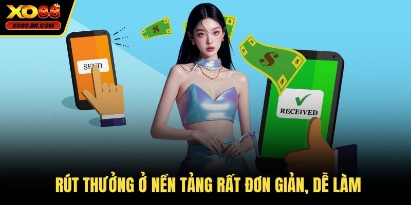 Rút thưởng ở nền tảng rất đơn giản, dễ làm